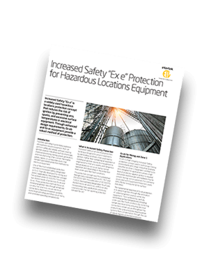 Increased Safety “Ex e” Protection for Hazardous Locations Equipment | Fact Sheet